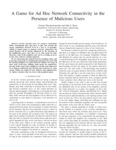 A Game for Ad Hoc Network Connectivity in the Presence of Malicious Users George Theodorakopoulos and John S. Baras Department of Electrical and Computer Engineering Institute for Systems Research University of Maryland