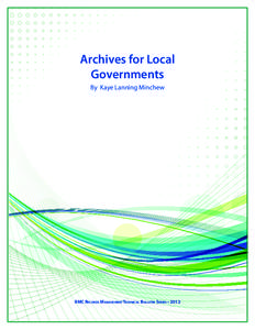 Archives for Local Governments By Kaye Lanning Minchew IIMC Records ManagementTechnical Bulletin Series • 2012