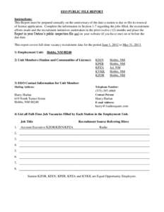 EEO PUBLIC FILE REPORT Instructions: This Report must be prepared annually on the anniversary of the date a station is due to file its renewal of license application. Complete the information in Section 1-7 regarding the