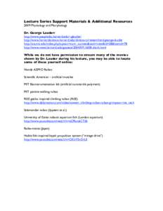 Lecture Series Support Materials & Additional Resources 2009 Physiology and Morphology Dr. George Lauder: http://www.people.fas.harvard.edu/~glauder/ http://www.harvardscience.harvard.edu/directory/researchers/george-lau