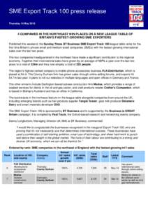 SME Export Track 100 press release Thursday 14 MayCOMPANIES IN THE NORTHEAST WIN PLACES ON A NEW LEAGUE TABLE OF BRITAIN’S FASTEST-GROWING SME EXPORTERS Published this weekend, the Sunday Times BT Business SME 