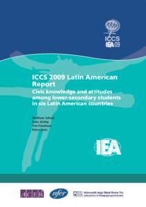 ICCS 2009 Latin American Report Civic knowledge and attitudes among lower-secondary students in six Latin American countries Wolfram Schulz