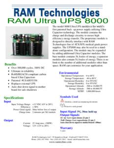The model 8000 Ultra UPS module is the world’s first patented back- up power supply utilizing Ultra Capacitor technology. The module contains the charge and discharge circuitry to ensure high efficiency energy transfer
