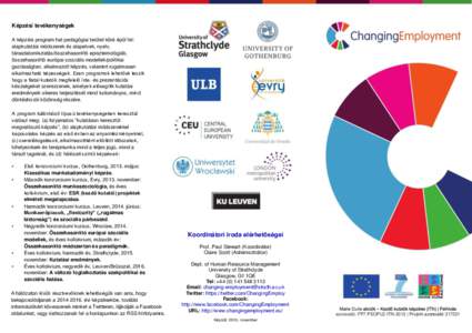 Képzési tevékenységek A képzési program hat pedagógiai terület köré épül fel: alapkutatási módszerek és alapelvek, nyelv, társadalomkutatás/összehasonlító episztemológiák, összehasonlító európai