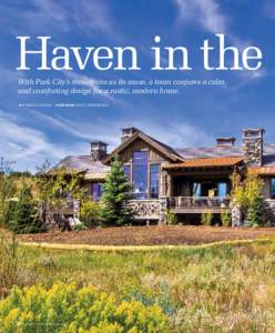 Haven in the With Park City’s mountains as its muse, a team conjures a calm and comforting design for a rustic, modern home. BY JESSICA ADAMS  78