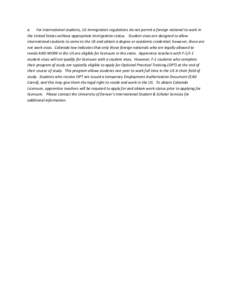 a. For international students, US immigration regulations do not permit a foreign national to work in the United States without appropriate immigration status. Student visas are designed to allow international students t