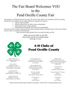 The Fair Board Welcomes YOU to the Pend Oreille County Fair Our purposes in conducting this Fair are many. We want to show pride in our community, both in our young people and in our products. By providing wholesome comp