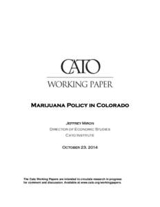 Marijuana Policy in Colorado Jeffrey Miron Director of Economic Studies Cato Institute October 23, 2014