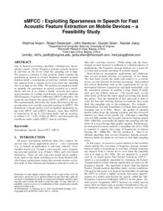 sMFCC : Exploiting Sparseness in Speech for Fast Acoustic Feature Extraction on Mobile Devices – a Feasibility Study Shahriar Nirjon1 , Robert Dickerson1 , John Stankovic1 , Guobin Shen2 , Xiaofan Jiang3 1