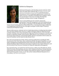 Katherina Rosqueta Katherina M. Rosqueta is the founding executive director of the Center for High Impact Philanthropy and adjunct faculty of the School of Social Policy & Practice (SP2) at the University of Pennsylvania