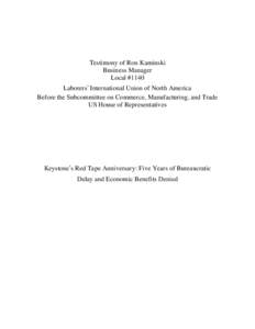 Testimony of Ron Kaminski Business Manager Local #1140 Laborers’ International Union of North America Before the Subcommittee on Commerce, Manufacturing, and Trade US House of Representatives