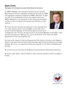 Mark Ennis Manager of Compliance and Distribution Services As AMEA’s Manager of Compliance and Distribution Services, Mark Ennis assists with regulatory compliance activities for AMEA and regulatory compliance support 