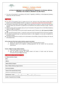 TERMO II – CASUAL STAGE (SHORT TERM) LETTER OF COMMITMENT FOR FOREIGN MEDICAL RESIDENTS TO OPTIONAL MEDICAL RESIDENCY ROTATIONS AT UNIVERSITY OF SÃO PAULO” I. This Letter of Commitment, in accordance with section II