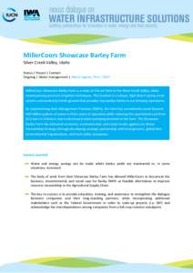 MillerCoors Showcase Barley Farm Silver Creek Valley, Idaho Status | Project | Contact Ongoing | Water management | Marco Ugarte, Ph.D., CSCP  MillerCoors Showcase Barley Farm is a state-of-the-art farm in the Silver Cre