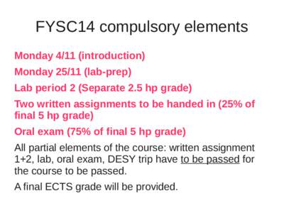 FYSC14 compulsory elements Mondayintroduction) Mondaylab-prep) Lab period 2 (Separate 2.5 hp grade) Two written assignments to be handed in (25% of final 5 hp grade)