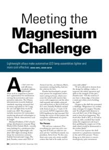 Meeting the  Magnesium Challenge Lightweight alloys make automotive LED lamp assemblies lighter and more cost effective. denise kapel, senior editor