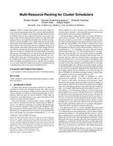 Multi-Resource Packing for Cluster Schedulers Robert Grandl1,2 Ganesh Ananthanarayanan1,3 Srikanth Kandula1 Sriram Rao1 Aditya Akella1,2 Microsoft1 , Univ. of Wisconsin, Madison2 , Univ. of California, Berkeley3 Abstract