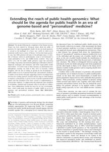 COMMENTARY  Extending the reach of public health genomics: What should be the agenda for public health in an era of genome-based and “personalized” medicine? Wylie Burke, MD, PhD1, Hilary Burton, MA, FFPHM2,