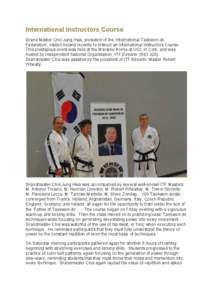 International Instructors Course Grand Master Choi Jung Hwa, president of the ‘International Taekwon-do Federation’, visited Ireland recently to instruct an International Instructors Course. This prestigious event wa