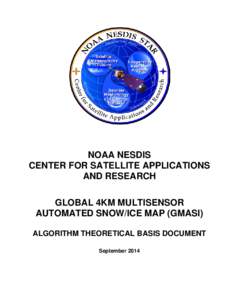 NOAA NESDIS CENTER FOR SATELLITE APPLICATIONS AND RESEARCH GLOBAL 4KM MULTISENSOR AUTOMATED SNOW/ICE MAP (GMASI) ALGORITHM THEORETICAL BASIS DOCUMENT