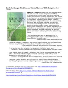 Seeds for Change: The Lives and Work of Suri and Edda Sehgal by Marly Cornell Seeds for Change documents how Suri and Edda Sehgal, refugees who each escaped dangerous and difficult circumstances as children, came to Amer
