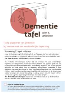 Tijdig signaleren van Dementie bij mensen met een verstandelijke beperking Donderdag 23 april - Geleen Inloopuur, aanvangAfsluitinguur. Toegang gratis. Voor ouders, broers en zussen, mantelzorgers e