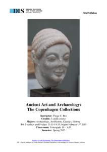Final Syllabus  Ancient Art and Archaeology: The Copenhagen Collections Instructor: Thyge C. Bro Credits: 3 credit course