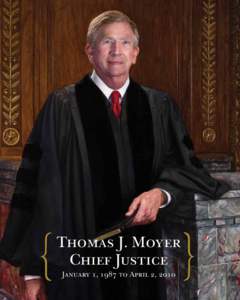 Thomas J. Moyer Chief Justice January 1, 1987 to April 2, 2010 On the Cover: Portrait of Chief Justice Thomas J. Moyer by Leslie Adams, 2011