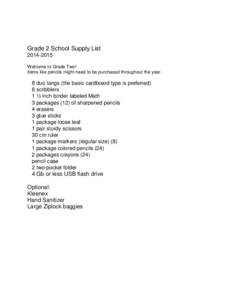 Grade 2 School Supply List[removed]Welcome to Grade Two! Items like pencils might need to be purchased throughout the year.  8 duo tangs (the basic cardboard type is preferred)