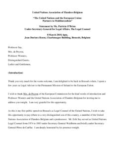 United Nations Association of Flanders-Belgium “The United Nations and the European Union: Partners in Multilateralism” Statement by Ms. Patricia O’Brien Under-Secretary-General for Legal Affairs, The Legal Counsel