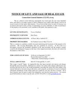 NOTICE OF LEVY AND SALE OF REAL ESTATE Connecticut General Statutes § 12-155, et seq. The tax collector of the following municipality has levied upon the real estate identified below and slated it for public auction to 