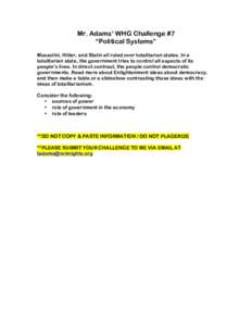 Mr. Adams’ WHG Challenge #7 “Political Systems” Mussolini, Hitler, and Stalin all ruled over totalitarian states. In a totalitarian state, the government tries to control all aspects of its people’s lives. In dir