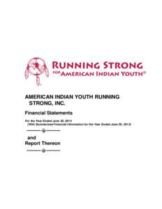 AMERICAN INDIAN YOUTH RUNNING STRONG, INC. Financial Statements For the Year Ended June 30, 2014 (With Summarized Financial Information for the Year Ended June 30, 2013)