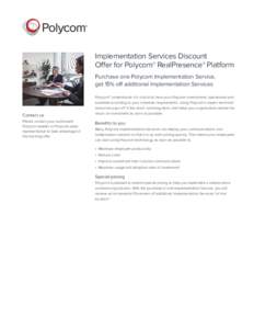 Implementation Services Discount Offer for Polycom® RealPresence® Platform Purchase one Polycom Implementation Service,