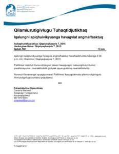 Qilamiurutigivlugu Tuhaqtidjutikhaq Iqalungni apiqhuivikyuanga havagviat angmaffaaktuq Aullaqtirutikhaa Ublua: Qiqaiyaqluaqvia 7, 2015 Umikvighaa Ublua: Qiqaiyaqluaqvia 7, 2015 Iqaluit, NU