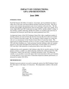 IMPACT OF CONNECTIONS: GPA AND RETENTION June 2006 INTRODUCTION Each Fall Semester the Office of Analysis, Assessment, and Accreditation develops a cohort file of first time, full-time freshman entering Utah State Univer