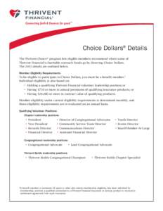 Choice Dollars® Details The Thrivent Choice® program lets eligible members recommend where some of Thrivent Financial’s charitable outreach funds go by directing Choice Dollars. The 2015 details are outlined below.  