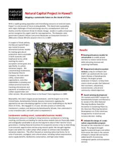 Natural Capital Project in Hawai’i Mapping a sustainable future on the island of O’ahu With a rapidly growing population and intensifying pressures on land and water, Hawai’i is a microcosm of forces at play global