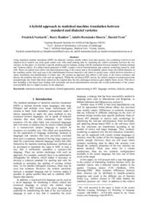 A hybrid approach to statistical machine translation between standard and dialectal varieties Friedrich Neubarth 1, Barry Haddow 2, Adolfo Hernández Huerta 1, Harald Trost 3 1  Austrian Research Institute for Artificial