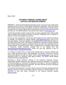 May 8, 2008  ATTORNEY GENERAL WARNS ABOUT COPYCAT JOB SERVICE WEBSITE BISMARCK – Attorney General Wayne Stenehjem warns consumers to be careful when searching online for jobs or North Dakota employment information. Aft