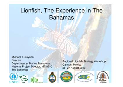 Lionfish, The Experience in The Bahamas Michael T Braynen Director Department of Marine Resources