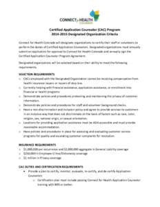 Certified Application Counselor (CAC) Program[removed]Designated Organization Criteria Connect for Health Colorado will designate organizations to certify their staff or volunteers to perform the duties of Certified Ap