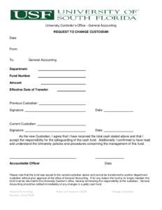 University Controller’s Office - General Accounting REQUEST TO CHANGE CUSTODIAN Date From: