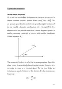 Exponential modulation  Instantaneous frequency Up to now, we have defined the frequency as the speed of rotation of a phasor (constant frequency phasor) φ (t ) = A0 exp  j (ω0t + θ 0 )  . We are going to 