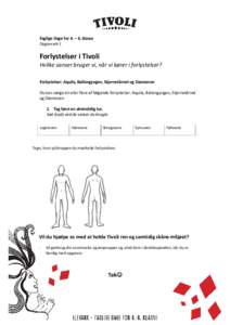 Faglige Dage for 4. – 6. klasse Opgaveark 1 Forlystelser i Tivoli Hvilke sanser bruger vi, når vi kører i forlystelser? Forlystelser: Aquila, Ballongyngen, Stjernetårnet og Dæmonen