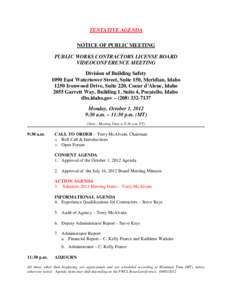 TENTATIVE AGENDA NOTICE OF PUBLIC MEETING PUBLIC WORKS CONTRACTORS LICENSE BOARD VIDEOCONFERENCE MEETING Division of Building Safety 1090 East Watertower Street, Suite 150, Meridian, Idaho