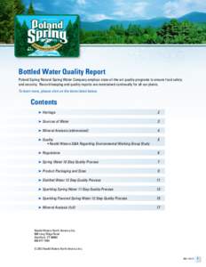 Bottled Water Quality Report Poland Spring Natural Spring Water Company employs state-of-the-art quality programs to ensure food safety and security. Record-keeping and quality reports are maintained continually for all 
