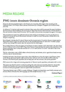 MEDIA RELEASE PNG issues dominate Oceania region Oceania*, the least populated region in the Tropics, has issues few other regions face according to the landmark State of the Tropics report released simultaneously in Ran