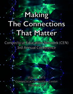Making The Connections That Matter Connecticut Education Network (CEN) 3rd Annual Conference