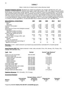 46  COBALT (Data in metric tons of cobalt content unless otherwise noted) Domestic Production and Use: Significant U.S. cobalt mine production has not been reported since 1971, and production of refined cobalt from impor